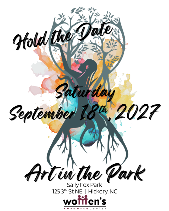 Hold the Date Saturday September 18th 2027 Art in the Park, Sally Fox Park, 125 3rd St NE, Hickory NC, Women's Resource Ce…